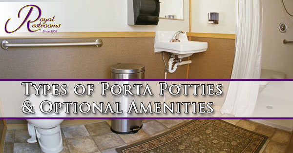 Types of porta potties & optional amenities